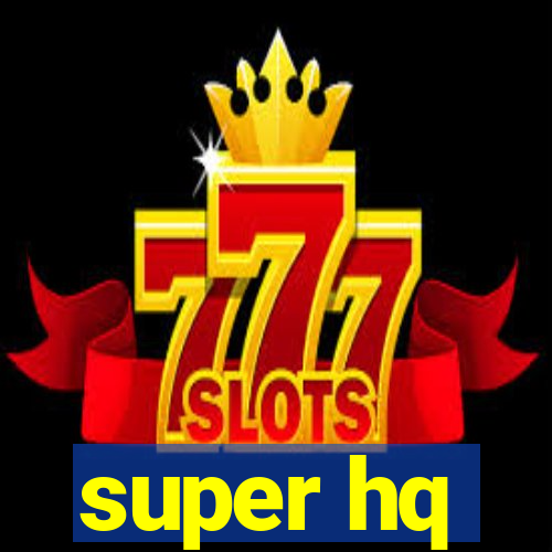 super hq